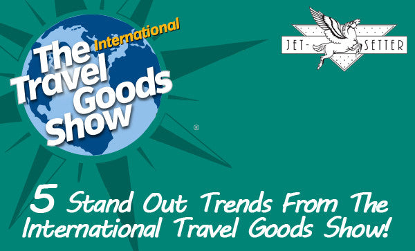 5 Trends From the 2016 International Travel Goods Show 